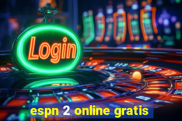 espn 2 online gratis